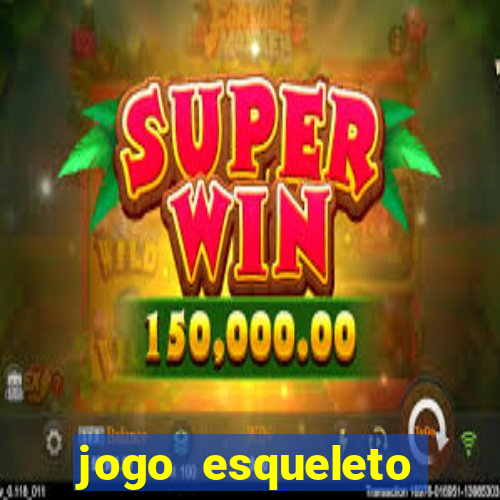 jogo esqueleto explosivo 2